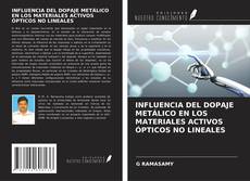 Bookcover of INFLUENCIA DEL DOPAJE METÁLICO EN LOS MATERIALES ACTIVOS ÓPTICOS NO LINEALES