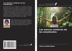Capa do livro de Los amores sombríos de los estudiantes 