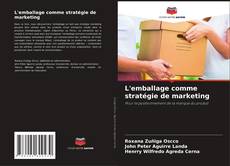 L'emballage comme stratégie de marketing kitap kapağı