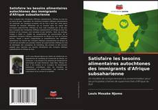 Satisfaire les besoins alimentaires autochtones des immigrants d'Afrique subsaharienne kitap kapağı
