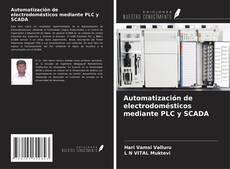 Automatización de electrodomésticos mediante PLC y SCADA kitap kapağı