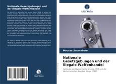 Обложка Nationale Gesetzgebungen und der illegale Waffenhandel