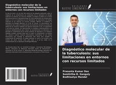 Couverture de Diagnóstico molecular de la tuberculosis: sus limitaciones en entornos con recursos limitados