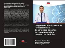 Capa do livro de Diagnostic moléculaire de la tuberculose - Contraintes dans les environnements à ressources limitées 