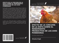 Bookcover of EFECTO DE LA CÚRCUMA EN LA DIETA SOBRE EL RENDIMIENTO PRODUCTIVO DE LAS AVES PONEDORAS