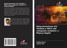 Determinazione UV-Visibile e HPLC del composto sintetico 1-Phenyl Napht kitap kapağı