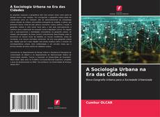 Buchcover von A Sociologia Urbana na Era das Cidades