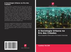 A Sociologia Urbana na Era das Cidades kitap kapağı