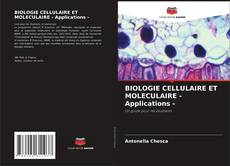 Portada del libro de BIOLOGIE CELLULAIRE ET MOLECULAIRE - Applications -
