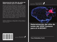 Bookcover of Determinación del sitio de unión del VGSC humano para el A-803467
