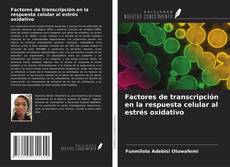 Bookcover of Factores de transcripción en la respuesta celular al estrés oxidativo