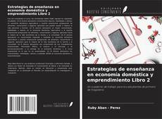 Couverture de Estrategias de enseñanza en economía doméstica y emprendimiento Libro 2