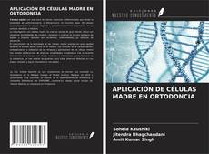 Bookcover of APLICACIÓN DE CÉLULAS MADRE EN ORTODONCIA
