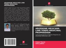 Bookcover of ARGEMONE MEXICANA LINN TENDO MEDICINAL PROPRIEDADE