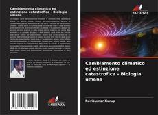 Capa do livro de Cambiamento climatico ed estinzione catastrofica - Biologia umana 