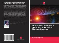 Bookcover of Alterações Climáticas e Extinção Catastrófica - Biologia Humana