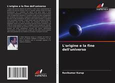 Bookcover of L'origine e la fine dell'universo