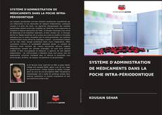 Buchcover von SYSTÈME D'ADMINISTRATION DE MÉDICAMENTS DANS LA POCHE INTRA-PÉRIODONTIQUE