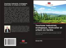 Couverture de Tourisme industriel, écologique, festivalier et urbain en Serbie