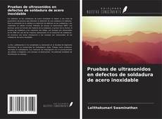 Bookcover of Pruebas de ultrasonidos en defectos de soldadura de acero inoxidable
