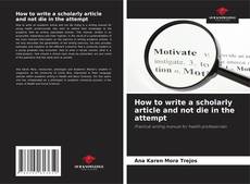 Couverture de How to write a scholarly article and not die in the attempt