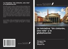 Bookcover of La iniciativa "Un cinturón, una ruta" y la globalización