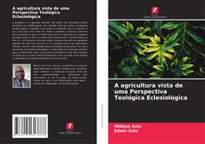 Bookcover of A agricultura vista de uma Perspectiva Teológica Eclesiológica