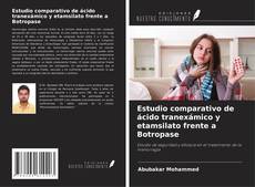 Обложка Estudio comparativo de ácido tranexámico y etamsilato frente a Botropase