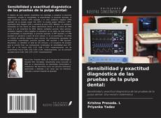 Обложка Sensibilidad y exactitud diagnóstica de las pruebas de la pulpa dental:
