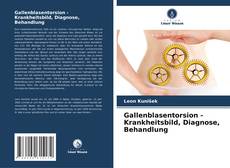 Buchcover von Gallenblasentorsion - Krankheitsbild, Diagnose, Behandlung