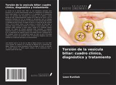Bookcover of Torsión de la vesícula biliar: cuadro clínico, diagnóstico y tratamiento