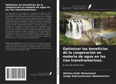 Bookcover of Optimizar los beneficios de la cooperación en materia de agua en los ríos transfronterizos: