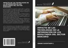 IMPACTO DE LAS TECNOLOGÍAS DE LA INFORMACIÓN EN LOS RESULTADOS DEL SECTOR BANCARIO kitap kapağı