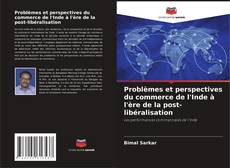 Capa do livro de Problèmes et perspectives du commerce de l'Inde à l'ère de la post-libéralisation 
