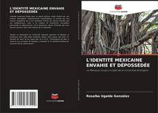 Bookcover of L'IDENTITÉ MEXICAINE ENVAHIE ET DÉPOSSÉDÉE
