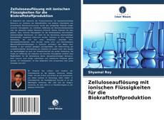 Buchcover von Zelluloseauflösung mit ionischen Flüssigkeiten für die Biokraftstoffproduktion