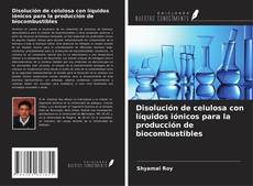 Buchcover von Disolución de celulosa con líquidos iónicos para la producción de biocombustibles