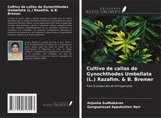 Cultivo de callos de Gynochthodes Umbellata (L.) Razafim. & B. Bremer kitap kapağı
