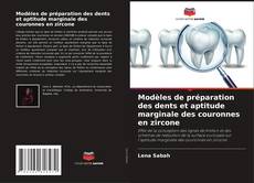 Capa do livro de Modèles de préparation des dents et aptitude marginale des couronnes en zircone 
