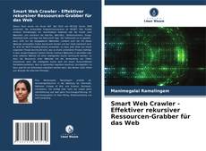 Smart Web Crawler - Effektiver rekursiver Ressourcen-Grabber für das Web kitap kapağı