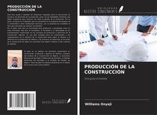 PRODUCCIÓN DE LA CONSTRUCCIÓN kitap kapağı