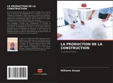 Bookcover of LA PRODUCTION DE LA CONSTRUCTION
