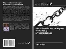 Disparidades entre negros africanos y afroamericanos kitap kapağı