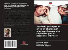 Portada del libro de Attitude, pratiques et prise en charge non pharmacologique des céphalées par le personnel infirmier