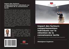 Portada del libro de Impact des facteurs comportementaux individuels sur la rétention de la connaissance tacite