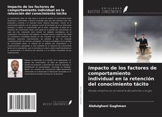 Обложка Impacto de los factores de comportamiento individual en la retención del conocimiento tácito