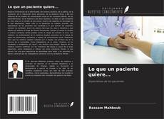 Bookcover of Lo que un paciente quiere...