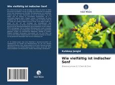 Couverture de Wie vielfältig ist indischer Senf