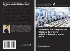 Buchcover von Desarrollo de compuestos híbridos de matriz metálica basados en el cobre