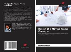 Copertina di Design of a Moving Frame Conveyor